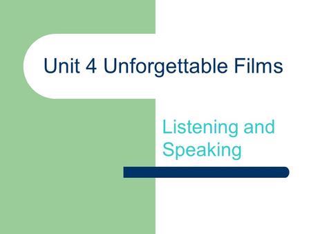 Unit 4 Unforgettable Films Listening and Speaking.
