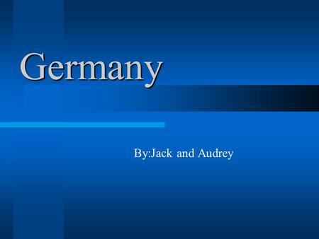 Germany By:Jack and Audrey Location Germany is found in Europe. The capital city is Berlin,and some other major cities are : Frankfurt and Hamburg. The.