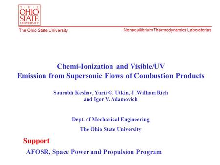 Nonequilibrium Thermodynamics Laboratories The Ohio State University Chemi-Ionization and Visible/UV Emission from Supersonic Flows of Combustion Products.