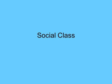 Social Class.