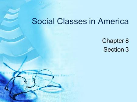 Social Classes in America Chapter 8 Section 3. Class Consciousness. Class Consciousness: identification with the goals and interests of a social class.
