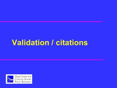 Validation / citations. Validation u Expert review of model structure u Expert review of basic code implementation u Reproduce original inputs u Correctly.