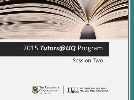 Itali.uq.edu.au 2015 Program Session Two.