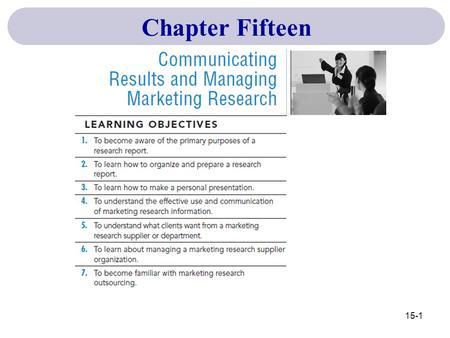 Chapter Fifteen 15-1. The Research Report 15-2 Key Terms & Definitions Organizing the Report: 1.Title Page 2.Table of Contents 3.Executive Summary 4.Background.