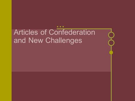 Articles of Confederation and New Challenges. I. Ideas about Government A. English 1. Colonists drew ideas from English Bill of Rights 2. Magna Carta.