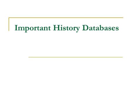 Important History Databases. America: History and Life Contains citations and abstracts to scholarly books and periodicals for United States and Canadian.