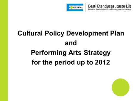 Cultural Policy Development Plan and Performing Arts Strategy for the period up to 2012.