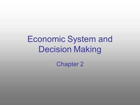 Economic System and Decision Making Chapter 2. TRADITIONAL Allocation of scarce resources, and nearly all other economic activity, stems from ritual,