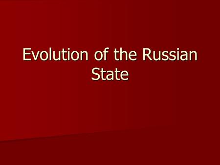 Evolution of the Russian State