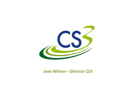 Jane Wilson – Director CS3. WHY A CONSORTIUM? Culture First identified need to support the culture and sport sector to operate in the new marketplaces.