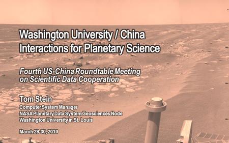 1. Overview About Washington University / Planetary Data Systems Geosciences Node Initial and continued interactions in China NASA-CNSA Bilateral (July.