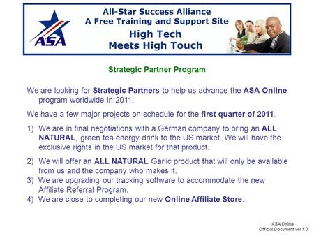 ASA Online Official Document ver 1.0 Strategic Partner Program We are looking for Strategic Partners to help us advance the ASA Online program worldwide.