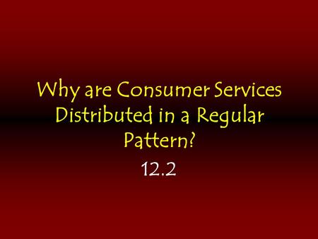 Why are Consumer Services Distributed in a Regular Pattern?
