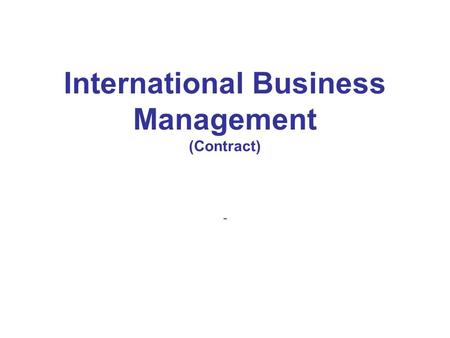 International Business Management (Contract) -. .