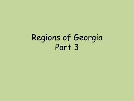 Regions of Georgia Part 3. Piedmont Means “foot of the mountains” Almost ½ of Georgia’s population live here Major cities: Atlanta, Athens (UGA), Augusta.
