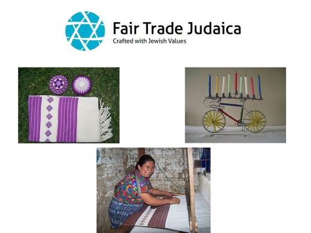 Why FTJ is Needed Ability to purchase products in alignment with religious values Create jobs to lift thousands of artisans out of poverty.