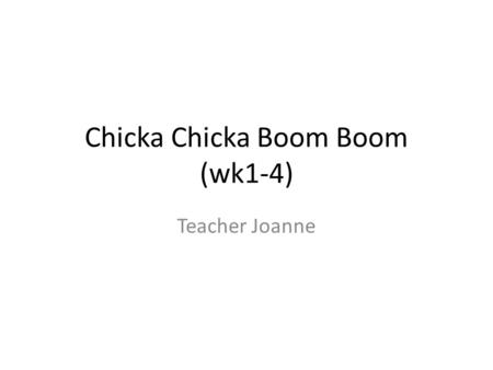 Chicka Chicka Boom Boom (wk1-4) Teacher Joanne. Get a note book for this class ㄓㄨㄣ ˇ ㄅㄟ ˋ ㄧ ㄅㄣ ˇ ㄅㄧ ˇ ㄐㄧ ˋ ㄅㄨ ˋ.