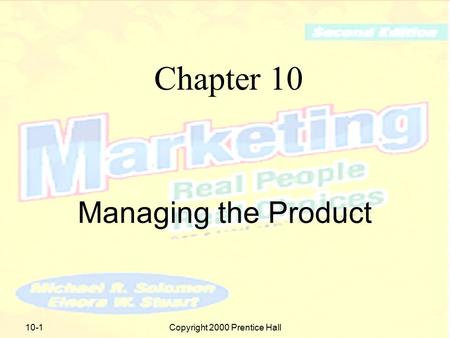 Copyright 2000 Prentice Hall10-1 Chapter 10 Managing the Product.