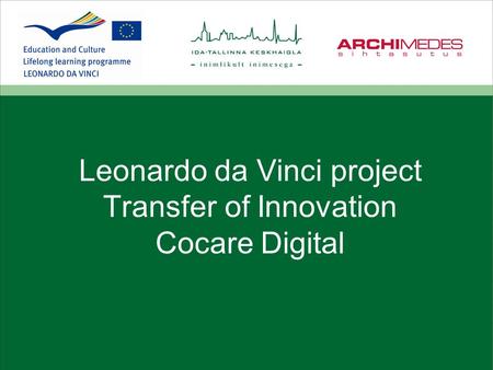Leonardo da Vinci project Transfer of Innovation Cocare Digital.