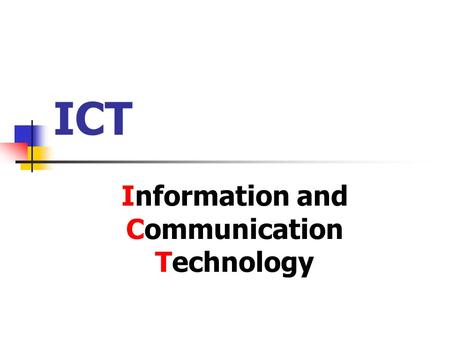 ICT Information and Communication Technology. Two parts : Core (Compulsory) part Elective part.