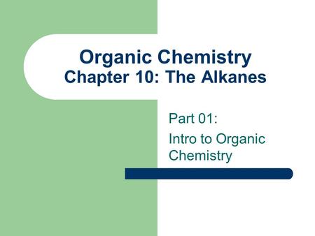 Organic Chemistry Chapter 10: The Alkanes Part 01: Intro to Organic Chemistry.