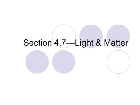 Section 4.7—Light & Matter