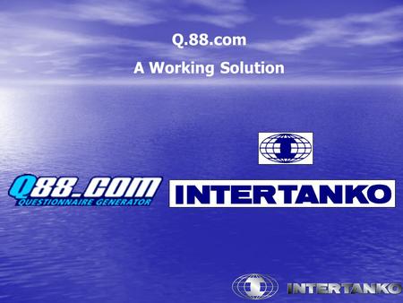 Q.88.com A Working Solution. What is Q.88. Com? Q88.com is primarily a tanker questionnaire generator by means of a website. As tanker owners are aware,