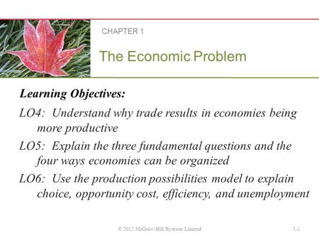 Learning Objectives: The Economic Problem LO4: Understand why trade results in economies being more productive LO5: Explain the three fundamental questions.