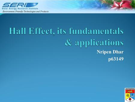 Nripen Dhar p63149. Outlines of Presentation Discovery Principles Importance Existing measurement system Applications New Discoveries 2.