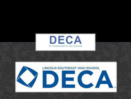 An investment in our futures. DECA prepares emerging leaders and entrepreneurs in marketing, finance, hospitality and management in high schools and colleges.