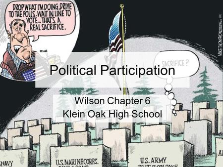 Political Participation Wilson Chapter 6 Klein Oak High School.
