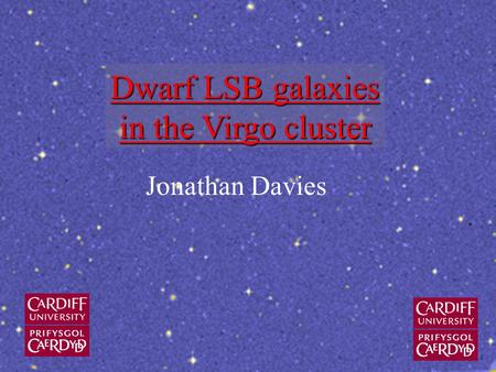 Dwarf LSB galaxies in the Virgo cluster Jonathan Davies.
