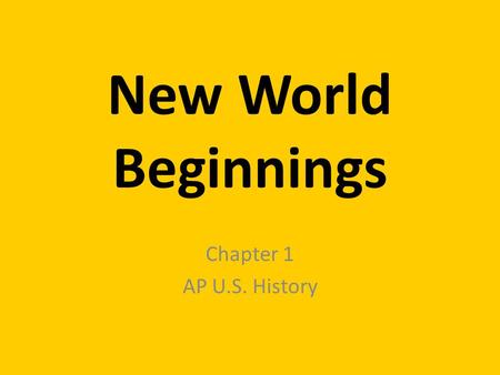 New World Beginnings Chapter 1 AP U.S. History.