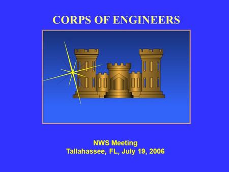 CORPS OF ENGINEERS NWS Meeting Tallahassee, FL, July 19, 2006.