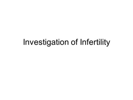 Investigation of Infertility