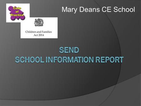 Mary Deans CE School. Support for your child at Mary Deans CE Primary School We can support your child to achieve the very best they can. We value the.