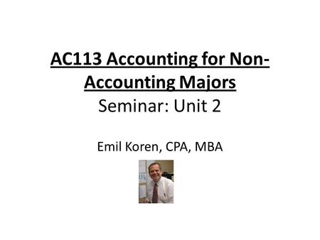 AC113 Accounting for Non-Accounting Majors Seminar: Unit 2