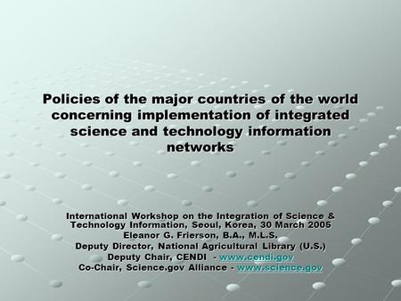 Policies of the major countries of the world concerning implementation of integrated science and technology information networks International Workshop.