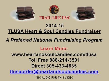 2014-15 TLUSA Heart & Soul Candies Fundraiser A Preferred National Fundraising Program Learn More: www.heartandsoulcandies.com/tlusa Toll Free 888-214-3501.