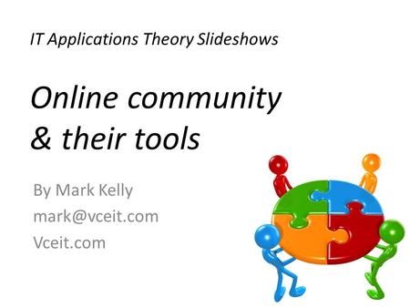 IT Applications Theory Slideshows By Mark Kelly Vceit.com Online community & their tools.