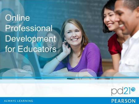 Online Professional Development for Educators. What do we want of our Teachers? The ability to use technology to: Support curriculum goals and improve.