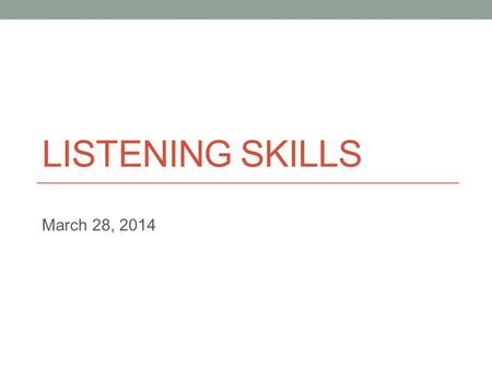 LISTENING SKILLS March 28, 2014. Today Listening for lectures.