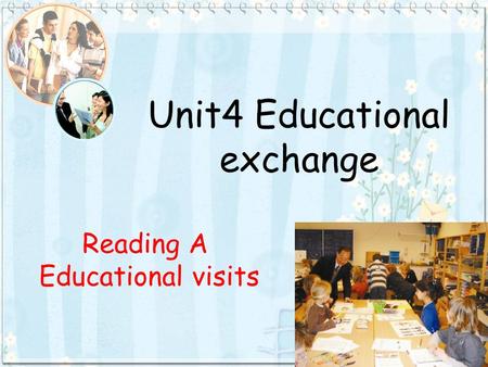 Unit4 Educational exchange Reading A Educational visits.