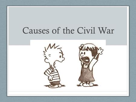 Causes of the Civil War.