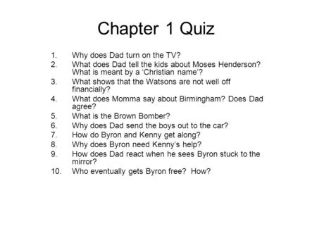 Chapter 1 Quiz Why does Dad turn on the TV?