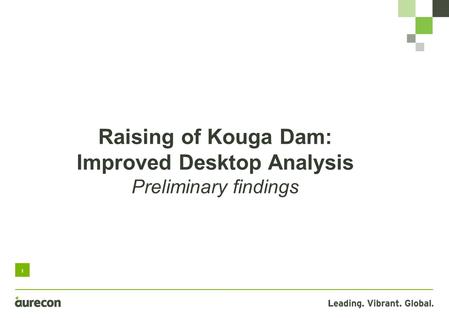 1 Raising of Kouga Dam: Improved Desktop Analysis Preliminary findings.