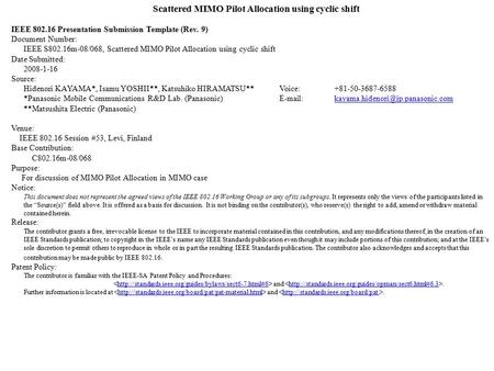 Scattered MIMO Pilot Allocation using cyclic shift IEEE 802.16 Presentation Submission Template (Rev. 9) Document Number: IEEE S802.16m-08/068, Scattered.