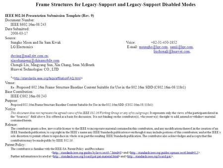 Frame Structures for Legacy-Support and Legacy-Support Disabled Modes IEEE 802.16 Presentation Submission Template (Rev. 9) Document Number: IEEE S802.16m-08/243.
