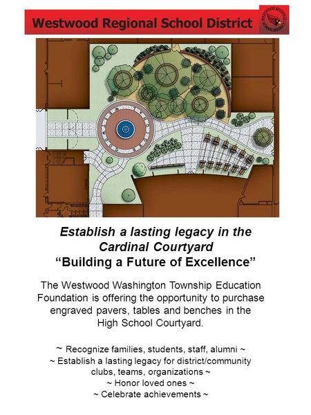 The Westwood Washington Township Education Foundation is offering the opportunity to purchase engraved pavers, tables and benches in the High School Courtyard.