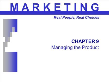 CHAPTER 9 Managing the Product M A R K E T I N G Real People, Real Choices.